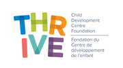 Thrive Child Development Centre Foundation / Fondation du centre de développement de l'enfant logo